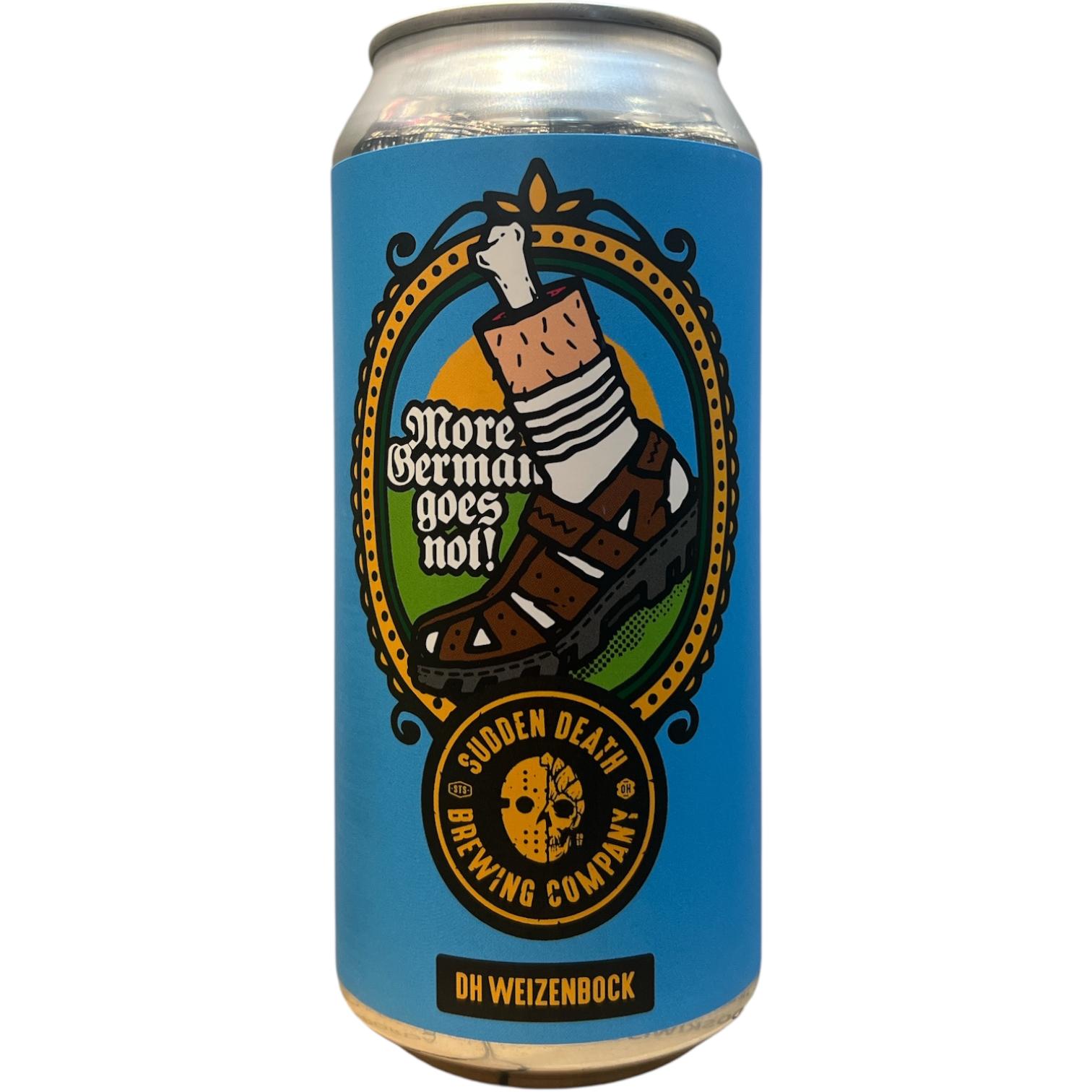 SUDDEN DEATH / MORE GERMAN GOES NOT! - DH WEIZENBOCK - 44CL