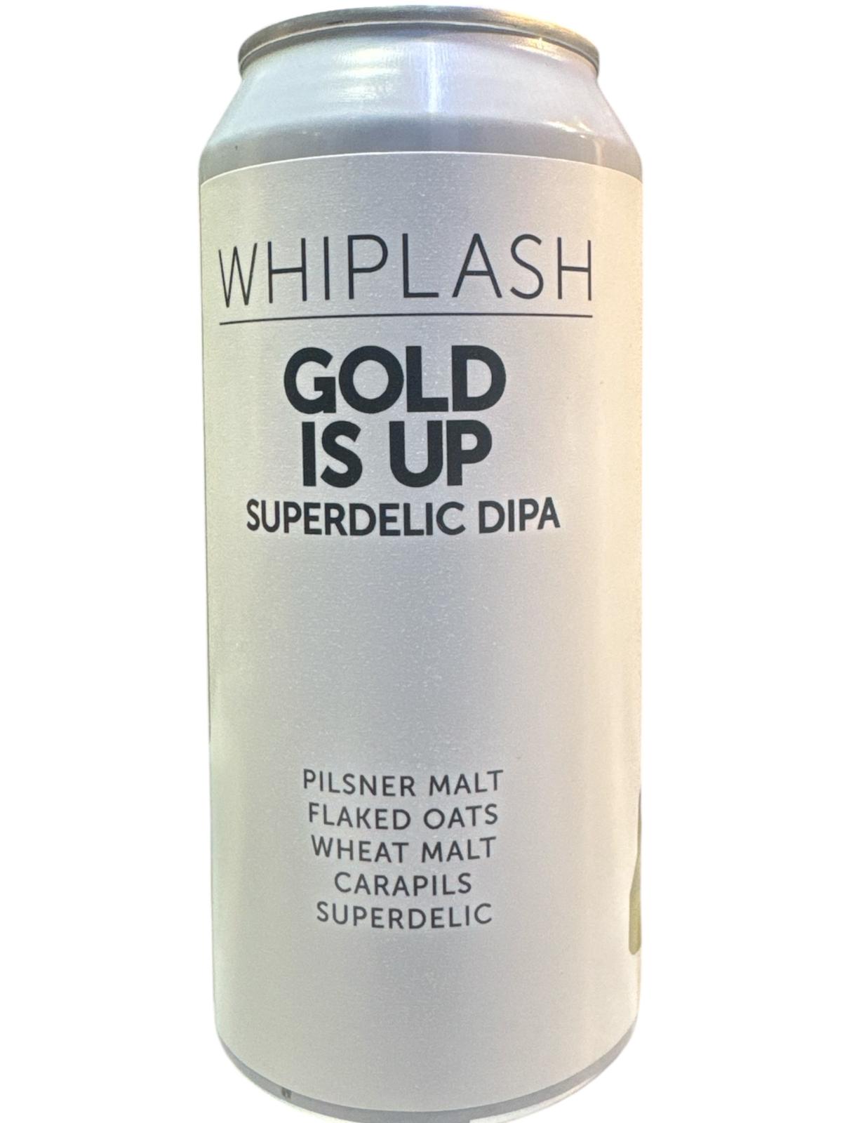 WHIPLASH - GOLD IS UP SUPERDELIC DIPA - 44CL