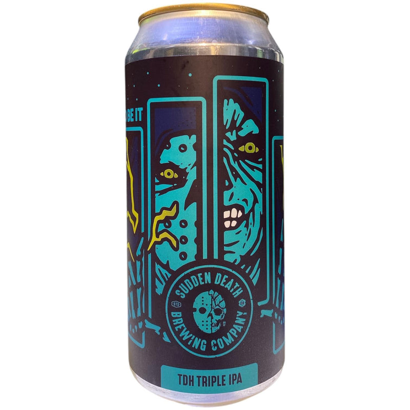 SUDDEN DEATH / SO BE IT - TDH TRIPLE IPA - 44CL