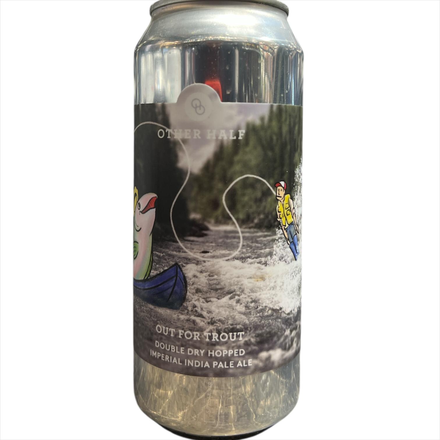 OTHER HALF OUT FOR TROUT DOBLE DRY HOPPED IMPERIAL INDIA PALE ALE 44CL